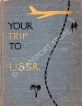 Your Trip to the USSR  by PRISS, A.; KASATKIN, V. & MAZOV, V.
